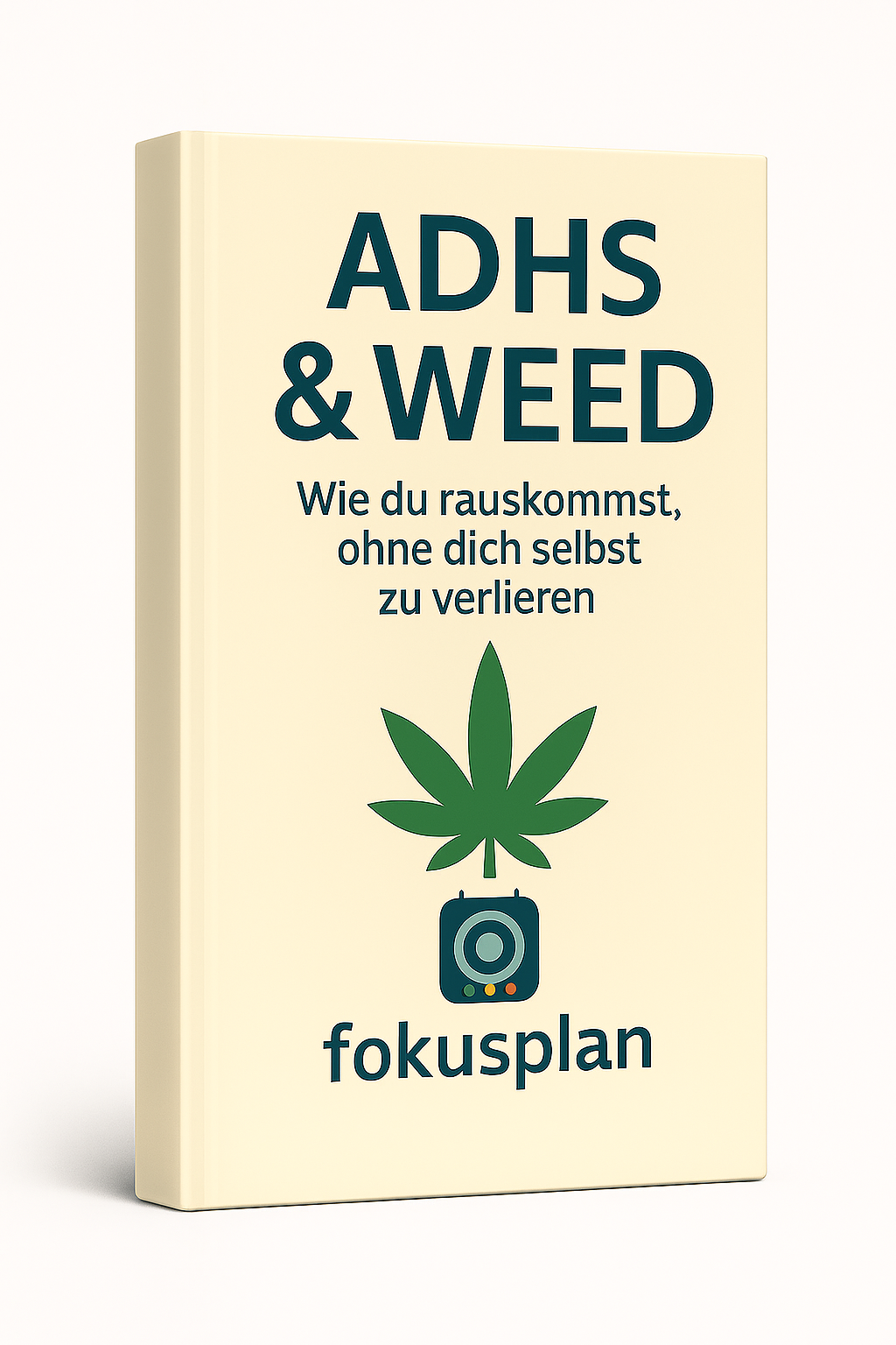 Focus Plan: ADHD &amp; Weed - How to Get Out Without Losing Yourself