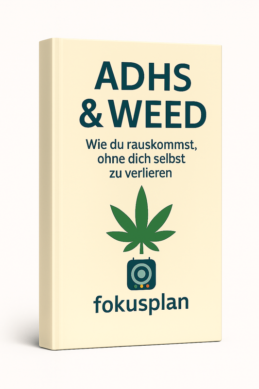 Focus Plan: ADHD &amp; Weed - How to Get Out Without Losing Yourself